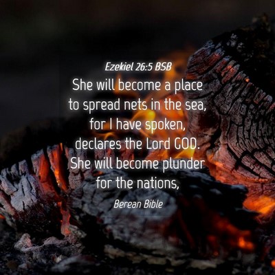Picture 04 - Ezekiel 26:5 BSB - She will become a place to spread nets in the - Bible Verse Picture
