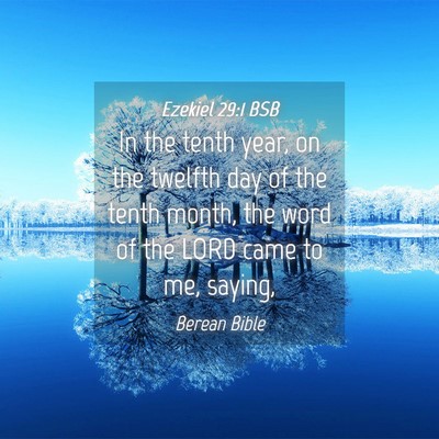 Picture 04 - Ezekiel 29:1 BSB - In the tenth year, on the twelfth day of the - Bible Verse Picture