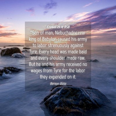 Picture 04 - Ezekiel 29:18 BSB - “Son of man, Nebuchadnezzar king of Babylon - Bible Verse Picture