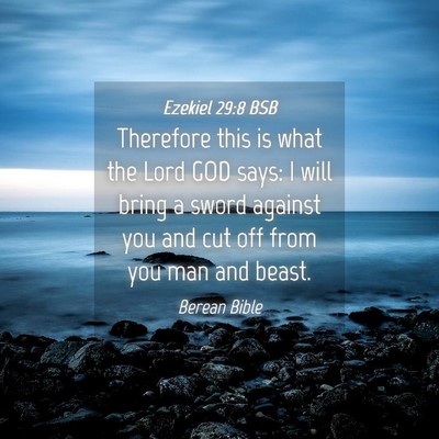 Picture 04 - Ezekiel 29:8 BSB - Therefore this is what the Lord GOD says: I will - Bible Verse Picture