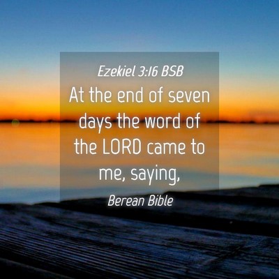 Picture 04 - Ezekiel 3:16 BSB - At the end of seven days the word of the LORD - Bible Verse Picture
