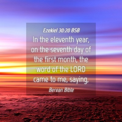 Picture 04 - Ezekiel 30:20 BSB - In the eleventh year, on the seventh day of the - Bible Verse Picture