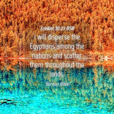 Picture 04 - Ezekiel 30:23 BSB - I will disperse the Egyptians among the nations - Bible Verse Picture