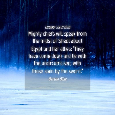 Picture 04 - Ezekiel 32:21 BSB - Mighty chiefs will speak from the midst of Sheol - Bible Verse Picture