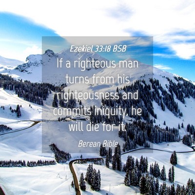 Picture 04 - Ezekiel 33:18 BSB - If a righteous man turns from his righteousness - Bible Verse Picture