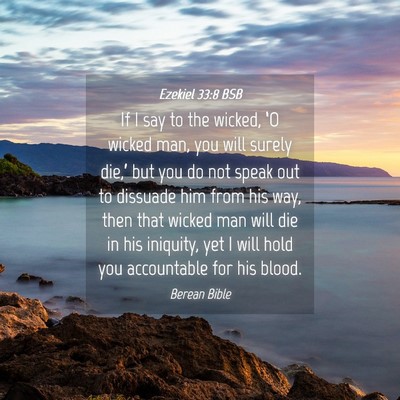 Picture 04 - Ezekiel 33:8 BSB - If I say to the wicked, ‘O wicked man, you will - Bible Verse Picture