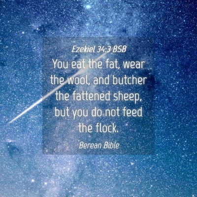 Picture 04 - Ezekiel 34:3 BSB - You eat the fat, wear the wool, and butcher the - Bible Verse Picture