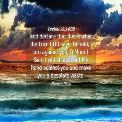 Picture 04 - Ezekiel 35:3 BSB - and declare that this is what the Lord GOD says: - Bible Verse Picture