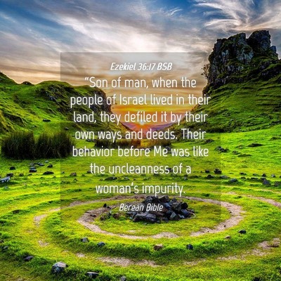 Picture 04 - Ezekiel 36:17 BSB - “Son of man, when the people of Israel lived in - Bible Verse Picture