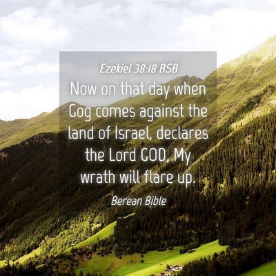 Picture 04 - Ezekiel 38:18 BSB - Now on that day when Gog comes against the land - Bible Verse Picture