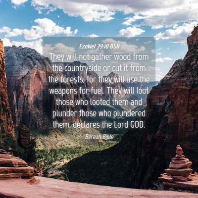 Picture 04 - Ezekiel 39:10 BSB - They will not gather wood from the countryside or - Bible Verse Picture