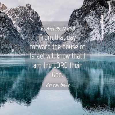 Picture 04 - Ezekiel 39:22 BSB - From that day forward the house of Israel will - Bible Verse Picture