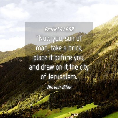 Picture 04 - Ezekiel 4:1 BSB - “Now you, son of man, take a brick, place it - Bible Verse Picture