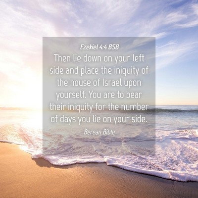 Picture 04 - Ezekiel 4:4 BSB - Then lie down on your left side and place the - Bible Verse Picture