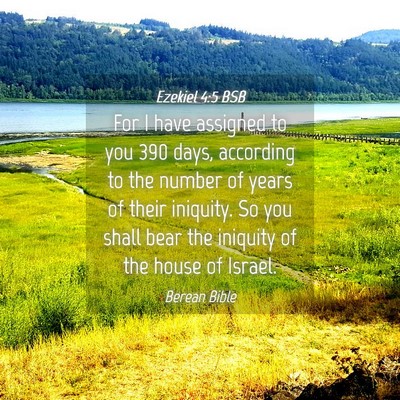 Picture 04 - Ezekiel 4:5 BSB - For I have assigned to you 390 days, according to - Bible Verse Picture