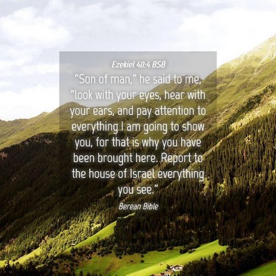 Picture 04 - Ezekiel 40:4 BSB - “Son of man,” he said to me, “look with - Bible Verse Picture