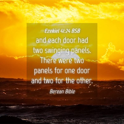 Picture 04 - Ezekiel 41:24 BSB - and each door had two swinging panels. There were - Bible Verse Picture