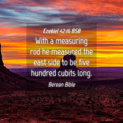 Picture 04 - Ezekiel 42:16 BSB - With a measuring rod he measured the east side to - Bible Verse Picture