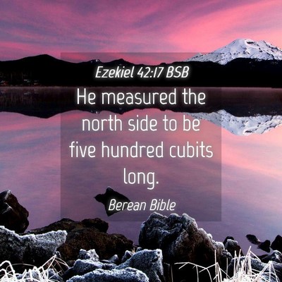 Picture 04 - Ezekiel 42:17 BSB - He measured the north side to be five hundred - Bible Verse Picture