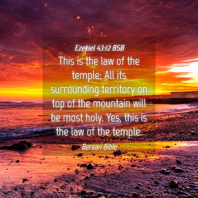 Picture 04 - Ezekiel 43:12 BSB - This is the law of the temple: All its - Bible Verse Picture