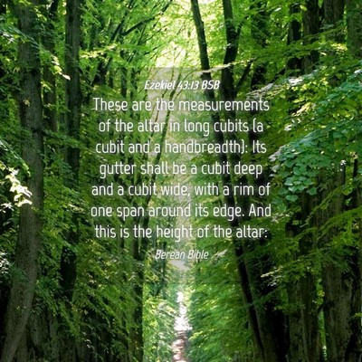 Picture 04 - Ezekiel 43:13 BSB - These are the measurements of the altar in long - Bible Verse Picture