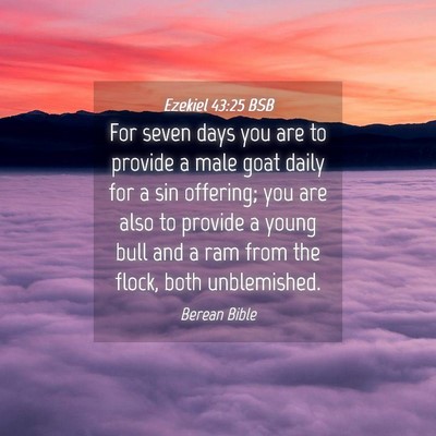 Picture 04 - Ezekiel 43:25 BSB - For seven days you are to provide a male goat - Bible Verse Picture