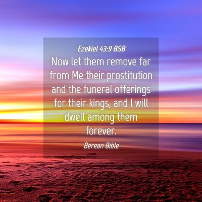 Picture 04 - Ezekiel 43:9 BSB - Now let them remove far from Me their - Bible Verse Picture