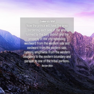 Picture 04 - Ezekiel 45:7 BSB - Now the prince will have the area bordering each - Bible Verse Picture