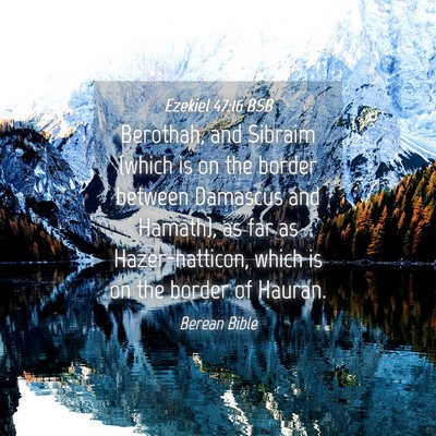 Picture 04 - Ezekiel 47:16 BSB - Berothah, and Sibraim (which is on the border - Bible Verse Picture