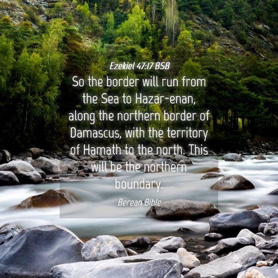 Picture 04 - Ezekiel 47:17 BSB - So the border will run from the Sea to - Bible Verse Picture