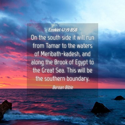 Picture 04 - Ezekiel 47:19 BSB - On the south side it will run from Tamar to the - Bible Verse Picture