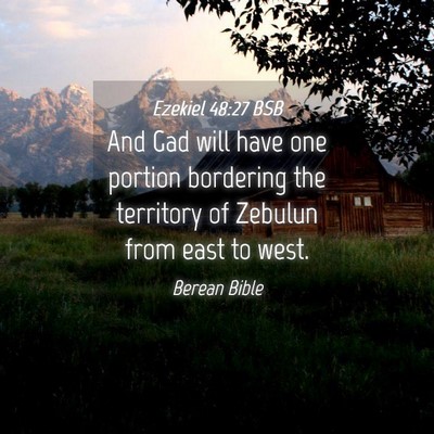 Picture 04 - Ezekiel 48:27 BSB - And Gad will have one portion bordering the - Bible Verse Picture