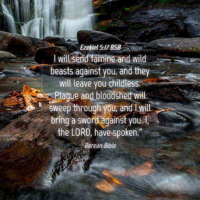 Picture 04 - Ezekiel 5:17 BSB - I will send famine and wild beasts against you, - Bible Verse Picture