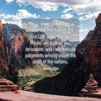 Picture 04 - Ezekiel 5:8 BSB - Therefore this is what the Lord GOD says: - Bible Verse Picture