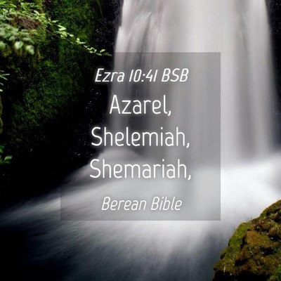 Picture 04 - Ezra 10:41 BSB - Azarel, Shelemiah, - Bible Verse Picture