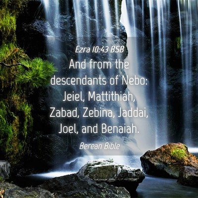 Picture 04 - Ezra 10:43 BSB - And from the descendants of Nebo: Jeiel, - Bible Verse Picture