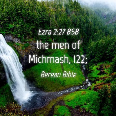 Picture 04 - Ezra 2:27 BSB - the men of Michmash, - Bible Verse Picture