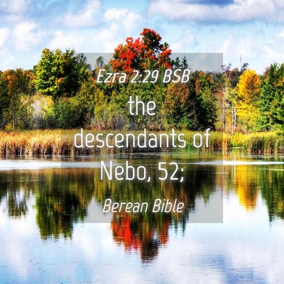 Picture 04 - Ezra 2:29 BSB - the descendants of Nebo, - Bible Verse Picture