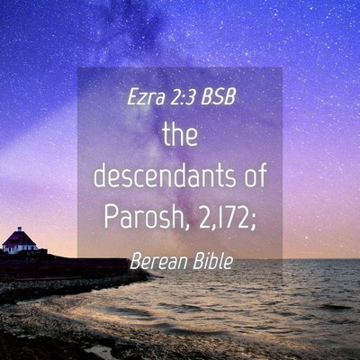 Picture 04 - Ezra 2:3 BSB - the descendants of Parosh, - Bible Verse Picture
