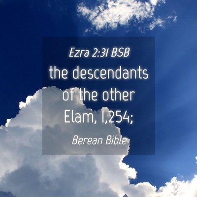 Picture 04 - Ezra 2:31 BSB - the descendants of the other Elam, - Bible Verse Picture