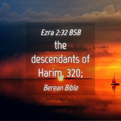 Picture 04 - Ezra 2:32 BSB - the descendants of Harim, - Bible Verse Picture