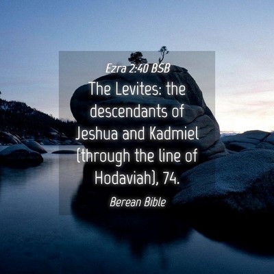 Picture 04 - Ezra 2:40 BSB - The Levites: the descendants of Jeshua and - Bible Verse Picture