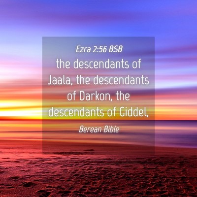Picture 04 - Ezra 2:56 BSB - the descendants of Jaala, the descendants of - Bible Verse Picture