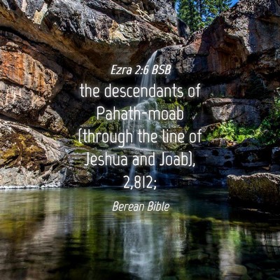 Picture 04 - Ezra 2:6 BSB - the descendants of Pahath-moab (through the line - Bible Verse Picture