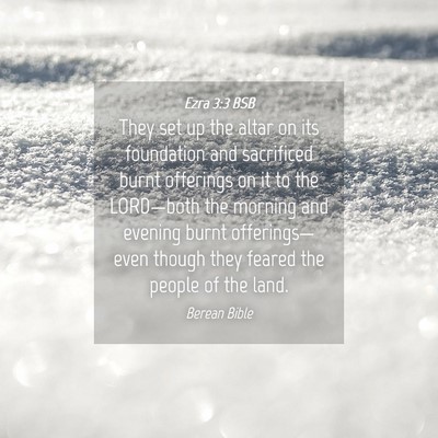 Picture 04 - Ezra 3:3 BSB - They set up the altar on its foundation and - Bible Verse Picture