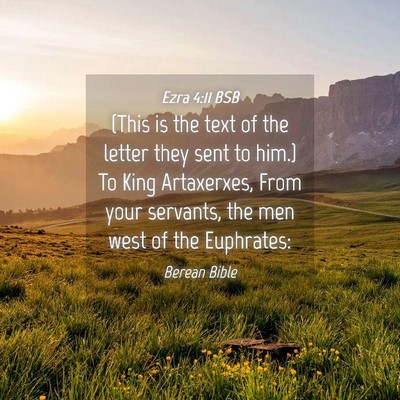 Picture 04 - Ezra 4:11 BSB - (This is the text of the letter they sent to - Bible Verse Picture