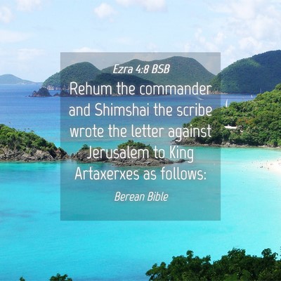 Picture 04 - Ezra 4:8 BSB - Rehum the commander and Shimshai the scribe wrote - Bible Verse Picture