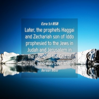 Picture 04 - Ezra 5:1 BSB - Later, the prophets Haggai and Zechariah son of - Bible Verse Picture