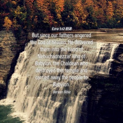 Picture 04 - Ezra 5:12 BSB - But since our fathers angered the God of heaven, - Bible Verse Picture