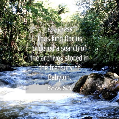 Picture 04 - Ezra 6:1 BSB - Thus King Darius ordered a search of the archives - Bible Verse Picture